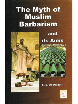 The Myth of Muslim Barbarism and its Aims